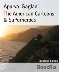 The American Cartoons & SuPerheroes - Apurva Gaglani - E-Book