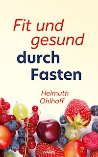 Fit und gesund durch Fasten - Helmuth Ohlhoff - E-Book