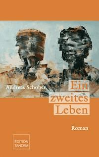 Ein zweites Leben - Andreas Schober - E-Book