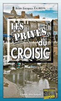 Les Privés du Croisic - Jean-Jacques Égron - E-Book