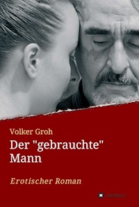 Der "gebrauchte" Mann - Volker Groh - E-Book