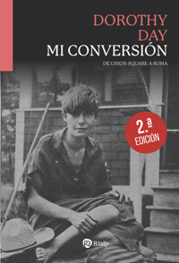 Mi conversión - Dorothy Day - E-Book