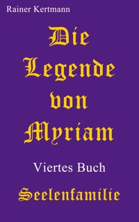 Die Legende von Myriam - Rainer Kertmann - E-Book