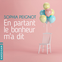 En partant le bonheur m'a dit - Sophia Peignot - Hörbuch