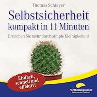 Selbstsicherheit - kompakt in 11 Minuten - Thomas Schlayer - Hörbuch