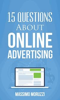 15 Questions About Online Advertising - Massimo Moruzzi - E-Book