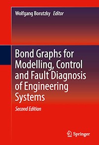 Bond Graphs for Modelling, Control and Fault Diagnosis of Engineering Systems -  - E-Book