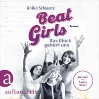 Beat Girls - Das Glück gehört uns - Die Monaco Birds, Band 2 (Ungekürzt) - Anika Schwarz - Hörbuch