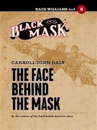The Face Behind the Mask - Carroll John Daly - E-Book
