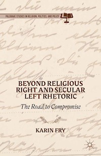 Beyond Religious Right and Secular Left Rhetoric - K. Fry - E-Book