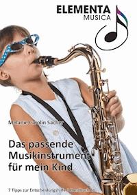 Das passende Musikinstrument für mein Kind - Melanie Carolin Sacher - E-Book