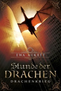 Stunde der Drachen - Drachenkrieg - Ewa Aukett - E-Book