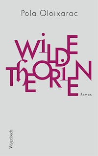 Wilde Theorien - Pola Oloixarac - E-Book