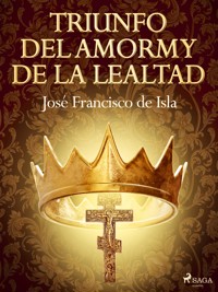 Triunfo del amor y de la lealtad - José Francisco de Isla - E-Book