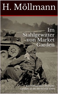 Im Stahlgewitter von Market Garden - H. Möllmann - E-Book