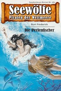 Seewölfe - Piraten der Weltmeere 182 - Burt Frederick - E-Book