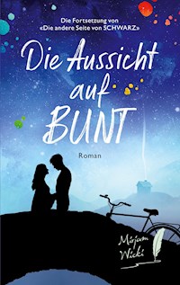 Die Aussicht auf Bunt - Mirjam Wicki - E-Book