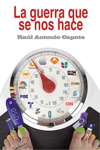 La guerra que se nos hace - Raúl Antonio Capote - E-Book