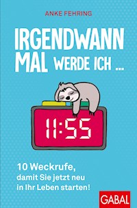 Irgendwann mal werde ich ... - Anke Fehring - E-Book