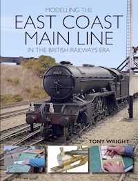 Modelling the East Coast Main Line in the British Railways Era - Tony Wright - E-Book