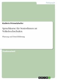 Sprachkurse für SeniorInnen an Volkshochschulen - Kathrin Primetzhofer - E-Book