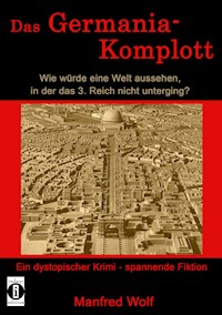 Das Germania-Komplott - Manfred Wolf - E-Book