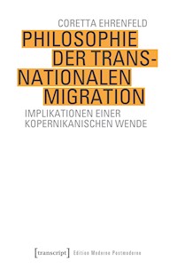 Philosophie der transnationalen Migration - Coretta Ehrenfeld - kostenlos E-Book