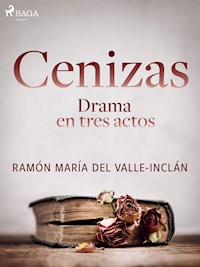 Cenizas. Drama en tres actos - Ramón María Del Valle-inclán - E-Book