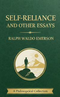 Self-Reliance and Other Essays - Ralph Waldo Emerson - E-Book