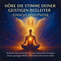 Höre die Stimme deiner geistigen Begleiter – Einschlafhypnose - Patrick Lynen - Hörbuch