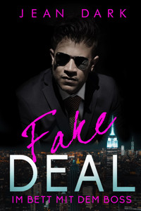 FAKE DEAL: Im Bett mit dem Boss - Jean Dark - E-Book