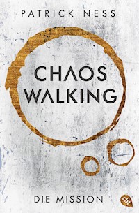 Chaos Walking - Die Mission (E-Only) - Patrick Ness - kostenlos E-Book