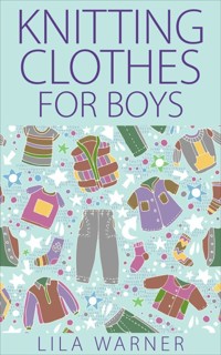 Knitting Clothes for Boys - Lila Warner - E-Book