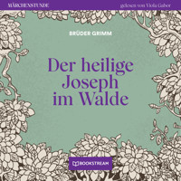 Der heilige Joseph im Walde - Märchenstunde, Folge 60 (Ungekürzt) - Brüder Grimm - Hörbuch