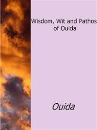 Wisdom, Wit and Pathos of Ouida - Ouida - E-Book