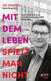 Mit dem Leben spielt man nicht - Uwe Heimowski - E-Book