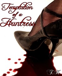 Temptation of a huntress - Tatjana Kronschnabl - E-Book