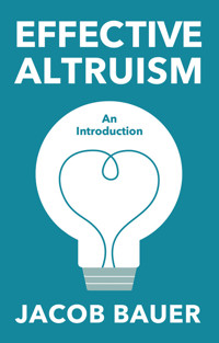 Effective Altruism - Jacob Bauer - E-Book
