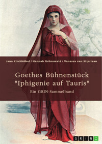 Goethes Bühnenstück "Iphigenie auf Tauris". Interpretationsansätze und Motivik - Jana Kirchhübel - E-Book