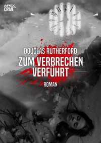 ZUM VERBRECHEN VERFÜHRT - Douglas Rutherford - E-Book