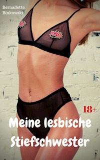 Meine lesbische Stiefschwester - Bernadette Binkowski - E-Book