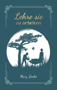 Lehre sie zu arbeiten - Mary Beeke - E-Book