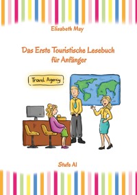 Lerne Englisch unterwegs - Das Erste Touristische Lesebuch für Anfänger - Elisabeth May - E-Book