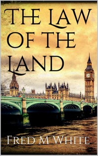 The Law of the Land - Fred M. White - E-Book