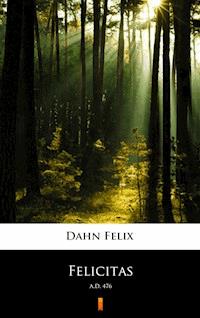 Felicitas - Felix Dahn - E-Book