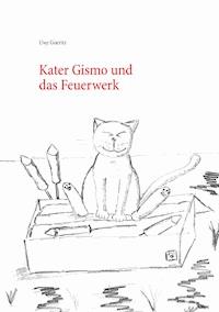 Kater Gismo und das Feuerwerk - Uwe Goeritz - E-Book
