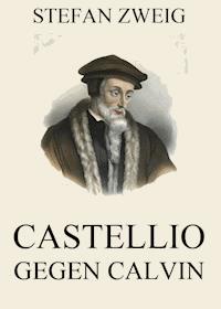 Castellio gegen Calvin - Zweig Stefan - E-Book