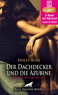 Reif trifft jung - Der Dachdecker und die Azubine | Erotik Audio Story | Erotisches Hörbuch - Holly Rose - E-Book