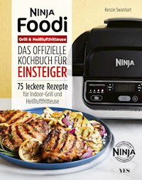 Ninja Foodi Grill & Heißluftfritteuse - Kenzie Swanhart - E-Book