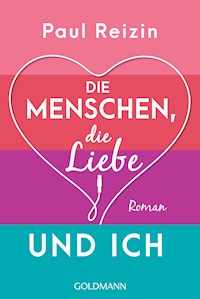 Die Menschen, die Liebe und ich - Paul Reizin - E-Book